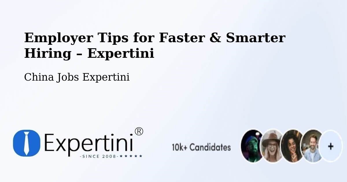 Employer Tips for Hiring & Recruitment – Jiangmen - Jiangmen, China Jobs Expertini