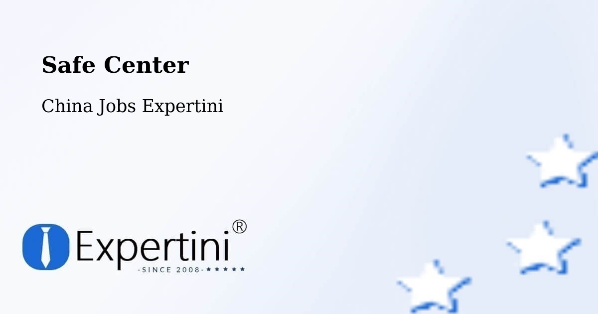 Safety Center – Jiangmen - China Jobs Expertini